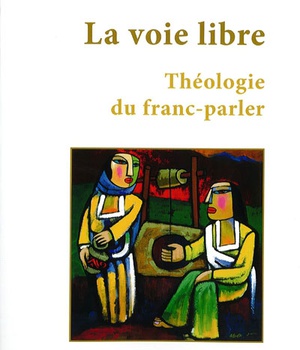 LA VOIE LIBRE : THEOLOGIE DU FRANC-PARLER