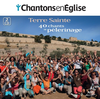 CHANTONS EN EGLISE - 40 CHANTS DE PELERINAGE - TERRE SAINTE - AUDIO