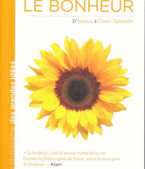 LE BONHEUR - D'ARISTOTE A COMTE-SPONVILLE.