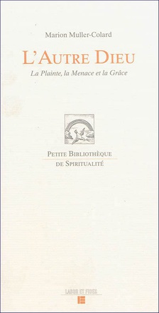 L'AUTRE DIEU - LA PLAINTE, LA MENACE ET LA GRACE