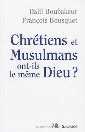 CHRETIENS ET MUSULMANS ONT-ILS LE MEME DIEU