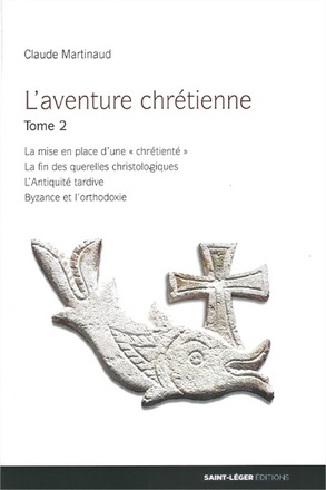 L'AVENTURE CHRETIENNE - TOME 2 - LA MISE EN PLACE D'UNE CHRETIENTE %3B LA FIN DES QUERELLES CHRISTOLOG