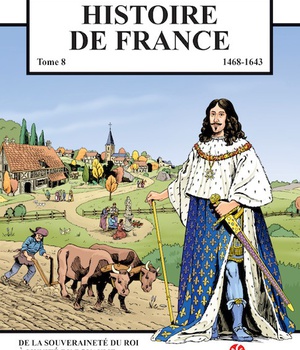 HISTOIRE DE FRANCE TOME 8 - DE LA SOUVERAINETE DU ROI A L'UNITE DU ROYAUME - 1468 - 1643