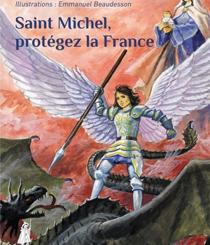 SAINT MICHEL, PROTEGEZ LA FRANCE - EDITION ILLUSTREE