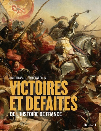 VICTOIRES ET DEFAITES DE L'HISTOIRE DE FRANCE