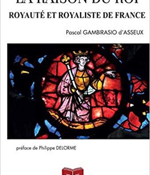 LA RAISON DU ROI - ROYAUTE ET ROYALISTE DE FRANCE