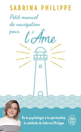 PETIT MANUEL DE NAVIGATION POUR L'AME - ... DE LA PART D'UN GARDIEN DE PHARE