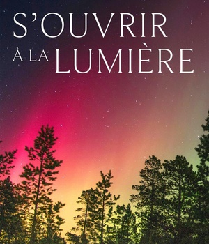 S'OUVRIR A LA LUMIERE