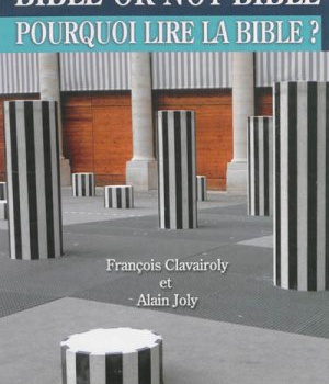 BIBLE OR NOT BIBLE : POURQUOI LIRE LA BIBLE ?