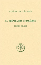 SC 307 LA PREPARATION EVANGELIQUE, LIVRES XII-XIII
