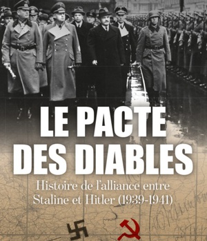 LE PACTE DES DIABLES - UNE HISTOIRE DE L'ALLIANCE ENTRE HITLER STALINE (1939-1941)