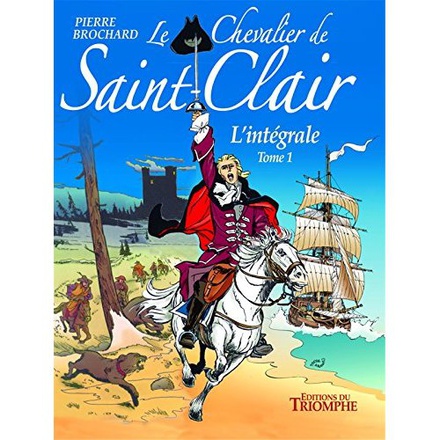 LE CHEVALIER DE SAINT-CLAIR - - LE CHEVALIER DE SAINT-CLAIR L'INTEGRALE TOME 1