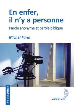 EN ENFER, IL N'Y A PERSONNE - PAROLE ANONYME ET PAROLE BIBLIQUE