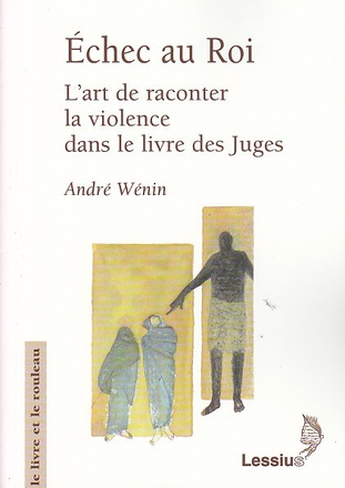 ECHEC AU ROI. L'ART DE RACONTER LA VIOLENCE DANS LE LIVRE DES JUGES