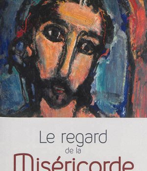 LE REGARD DE LA MISERICORDE - PETIT TRAITE SUR LA MISERICORDE DE DIEU ET CELLE DE LHOMME