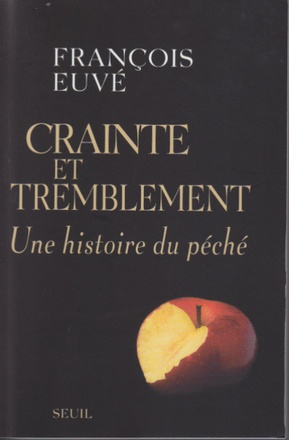 CRAINTE ET TREMBLEMENT - UNE HISTOIRE DU PECHE