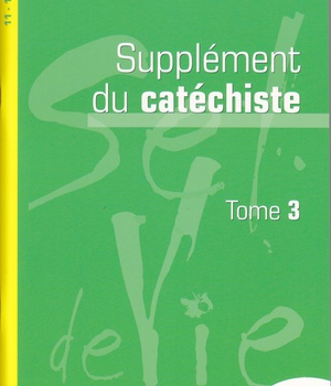 SEL DE VIE - 11/13 ANS - SUPPLEMENT CATECHISTE - TOME 3