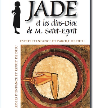 JADE ET LES CLINS-DIEU DE M. SAINT-ESPRIT - ESPRIT D'ENFANCE ET PAROLE DE DIEU