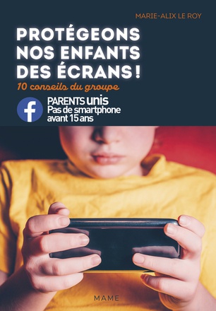 PROTEGEONS NOS ENFANTS DES ECRANS ! 10 CONSEILS DU GROUPE PARENTS UNIS CONTRE LES SMARTPHONES