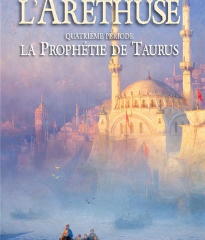 L'ARETHUSE - T04 - L'ARETHUSE - LA PROPHETIE DE TAURUS