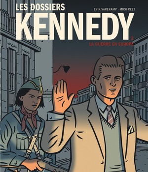 LES DOSSIERS KENNEDY - TOME 2 - LA GUERRE EN EUROPE