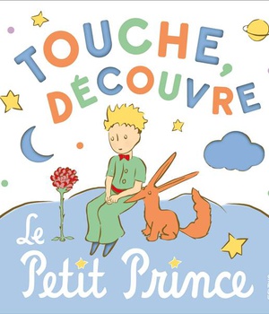 TOUCHE, DECOUVRE, LE PETIT PRINCE