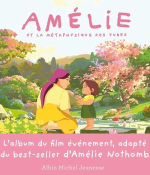 AMELIE ET LA METAPHYSIQUE DES TUBES - L'ALBUM DU FILM EVENEMENT