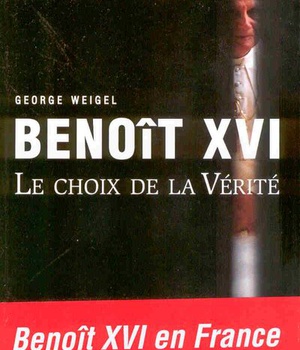 BENOIT XVI - LE CHOIX DE LA VERITE