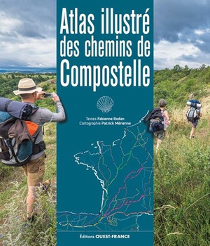 ATLAS ILLUSTRE DES CHEMINS DE COMPOSTELLE
