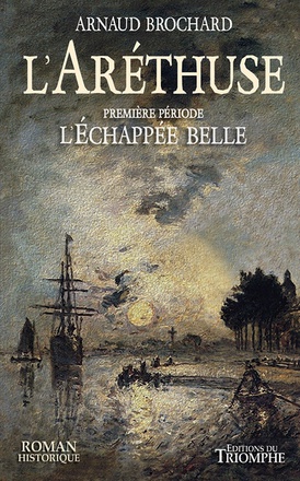L'ARETHUSE - T01 - L'ARETHUSE - L'ECHAPPEE BELLE