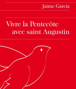 VIVRE LA PENTECOTE AVEC SAINT AUGUSTIN
