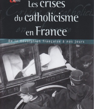 LES CRISES DU CATHOLICISME EN FRANCE