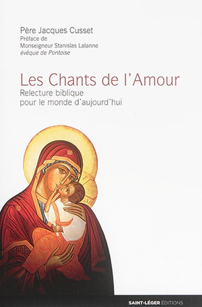 LES CHANTS DE L'AMOUR - RELECTURE BIBLIQUE POUR LE MONDE D'AUJOURD'HUI
