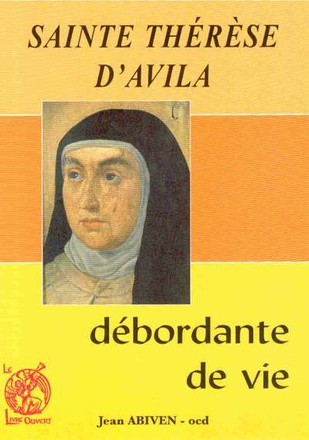 SAINTE THERESE D'AVILA - DEBORDANTE DE VIE