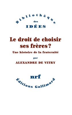 LE DROIT DE CHOISIR SES FRERES ? - UNE HISTOIRE DE LA FRATERNITE