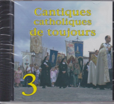 CD CANTIQUES CATHOLIQUES DE TOUJOURS VOL 3