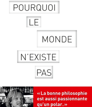 POURQUOI LE MONDE N'EXISTE PAS