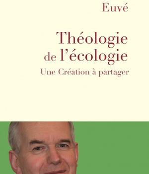 THEOLOGIE DE L'ECOLOGIE - UNE CREATION A PARTAGER