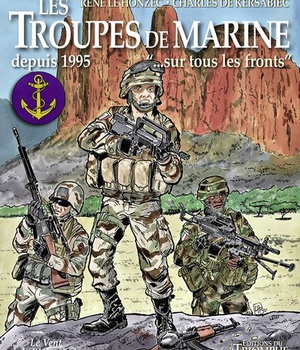 CORPS ET ARMES - LES TROUPES DE MARINE TOME 4 - DEPUIS 1995... SUR TOUS LES FRONTS