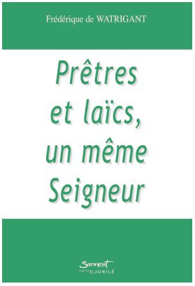 PRETRES ET LAICS, UN MEME SEIGNEUR