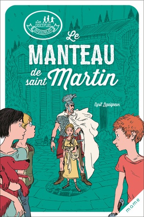 LES DISCIPLES INVISIBLES - TOME 7 - LE MANTEAU DE SAINT MARTIN