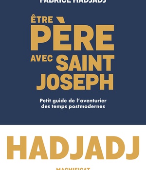 ETRE PERE AVEC SAINT JOSEPH - PETIT GUIDE DE LAVENTURIER DES TEMPS POST-MODERNES