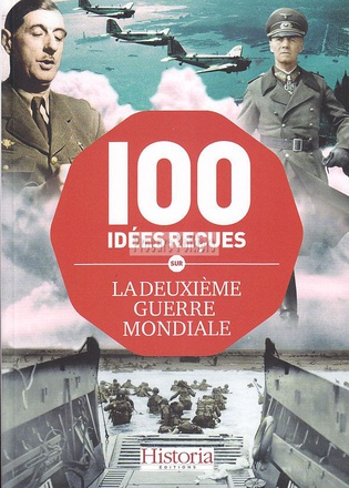 100 IDEES RECUES SUR LA DEUXIEME GUERRE MONDIALE