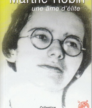 MARTHE ROBIN - UNE AME D'ELITE