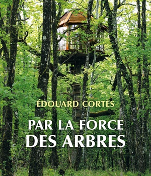PAR LA FORCE DES ARBRES