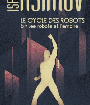 LE CYCLE DES ROBOTS - T06 - LES ROBOTS ET L'EMPIRE