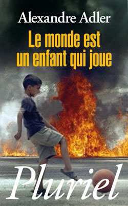 LE MONDE EST UN ENFANT QUI JOUE