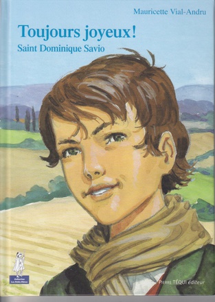 SAINT DOMINIQUE SAVIO TOUJOURS JOYEUX - PETITS PATRES