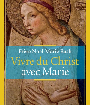 VIVRE DU CHRIST AVEC MARIE