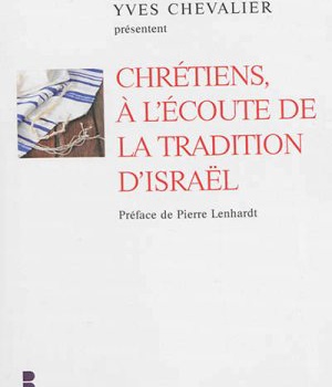 CHRETIENS A L ECOUTE DE LA TRADITION D ISRAEL